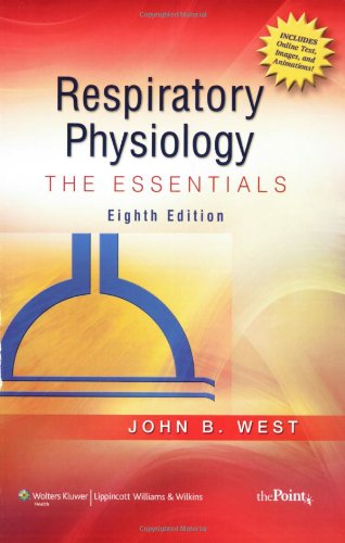 Respiratory Physiology: The Essentials (RESPIRATORY PHYSIOLOGY: THE ESSENTIALS (WEST)) Cover