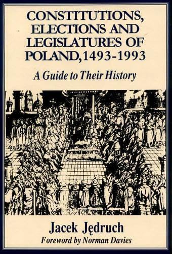 Constitutions, elections, and legislatures of Poland, 1493-1993 Cover