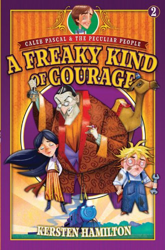 A Freaky Kind of Courage (Caleb Pascal & the Peculiar People) Cover