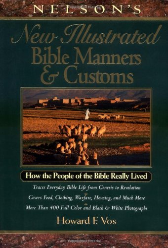 Nelson's New Illustrated Bible Manners And Customs How The People Of The Bible Really Lived Cover
