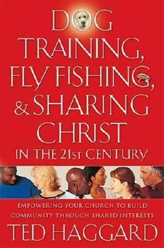Dog Training, Fly Fishing, And Sharing Christ In The 21st Century Cover
