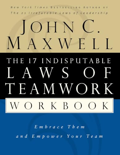 The 17 Indisputable Laws of Teamwork Workbook Cover
