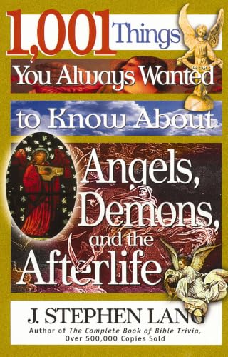1,001 Things You Always Wanted To Know About Angels, Demons, And The Afterlife Cover