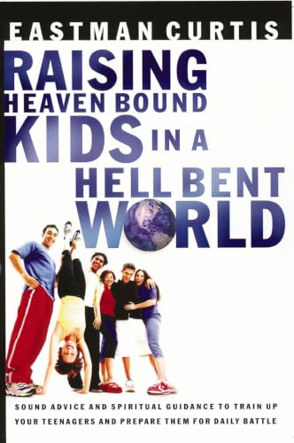 Raising heaven-bound kids in a hell-bent world Cover