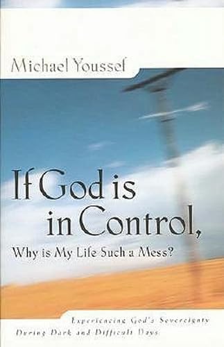 If God is in control, why is my life such a mess? Cover