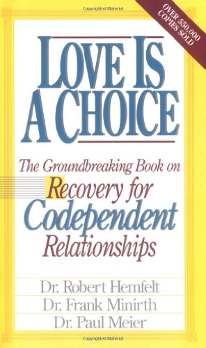 Love Is A Choice Breaking The Cycle Of Addictive Relationships Cover