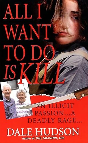 All I Want To Do Is Kill (Pinnacle True Crime) Cover