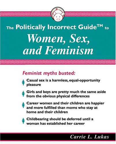 Politically Incorrect Guide to Women, Sex, and Feminism Cover