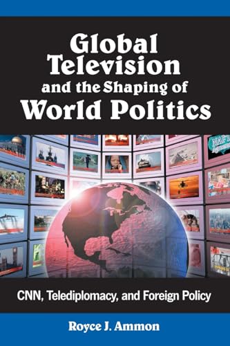 Global television and the shaping of world politics Cover