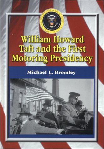 William Howard Taft and the first motoring presidency, 1909-1913 Cover