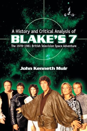 A History and Critical Analysis of Blakes 7, the 1978-1981 British Television Space Adventure Cover