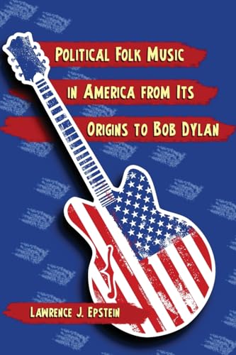 Political folk music in America from its origins to Bob Dylan Cover