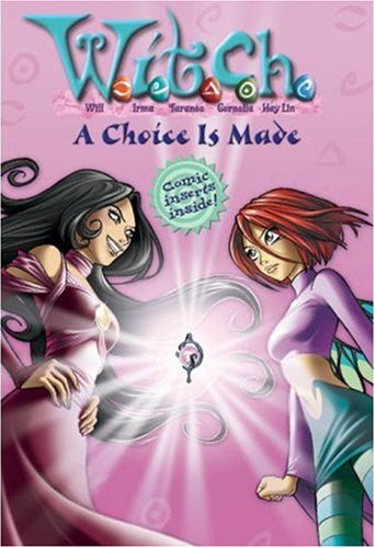 A Choice Is Made (W.I.T.C.H. Chapter Books #22) Cover