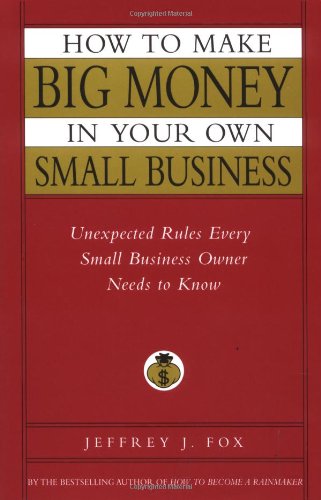 How to Make Big Money in Your Own Small Business Cover