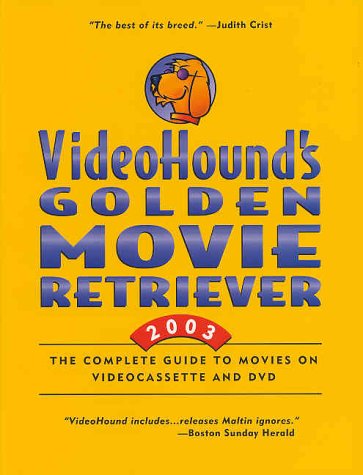 Videohound's Golden Movie Retriever 2003 : The Complete Guide to Movies on Videocassette and Poster