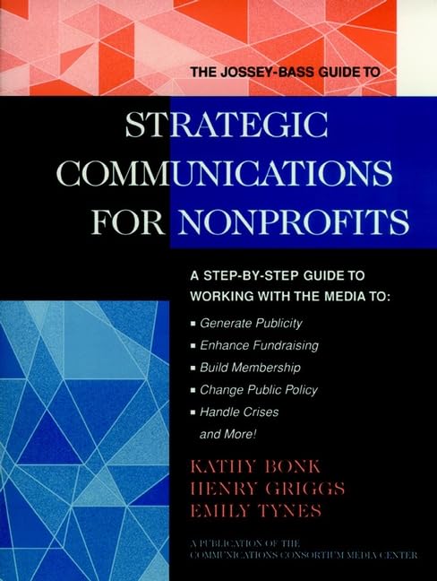 The Jossey-Bass guide to strategic communications for nonprofits Cover
