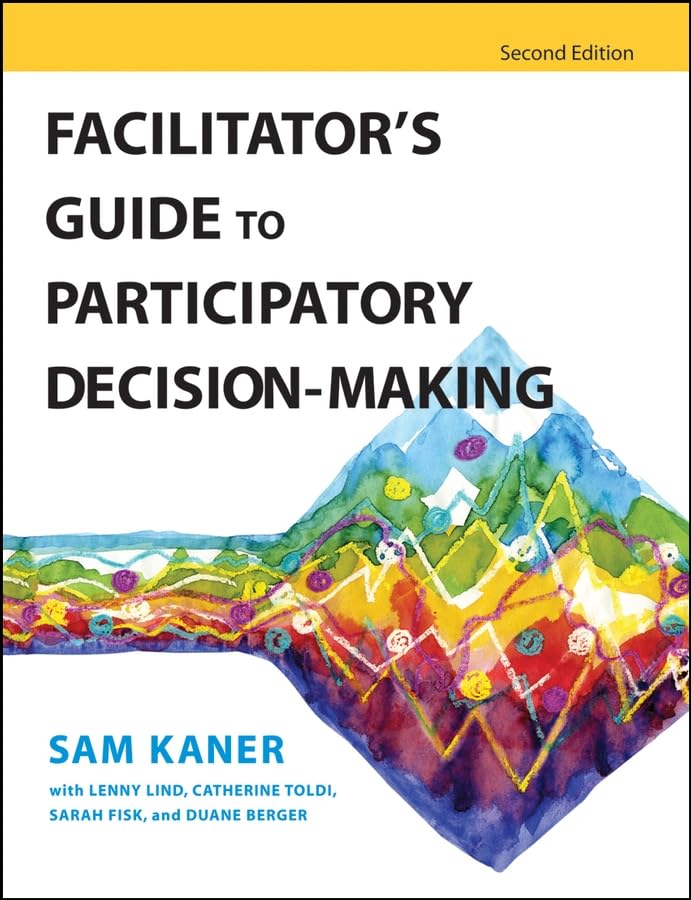 Facilitator's Guide to Participatory Decision-Making (Jossey-Bass Business & Management) Cover