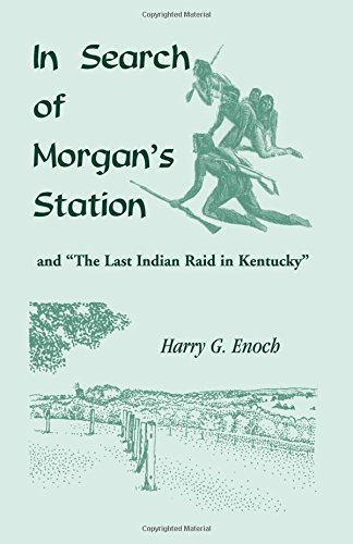 In search of Morgan's Station and "the last Indian raid in Kentucky" Cover