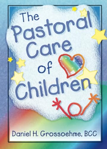 The Pastoral Care of Children (Haworth Religion and Mental Health.) (Haworth Religion and Mental Health.) Cover