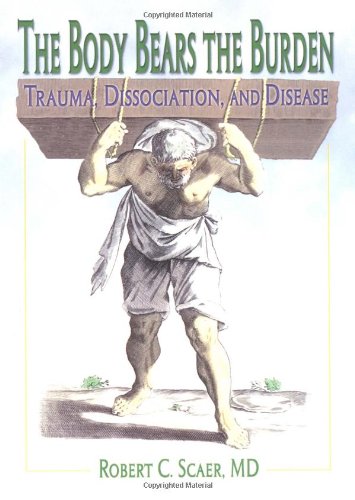 The body bears the burden: trauma, dissociation, and disease Cover