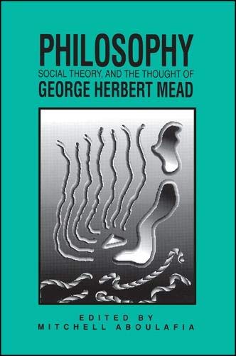Philosophy, social theory, and the thought of George Herbert Mead Cover