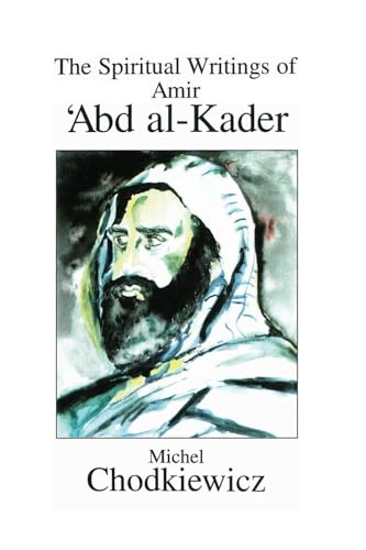 The spiritual writings of Amir ʻAbd al-Kader Cover
