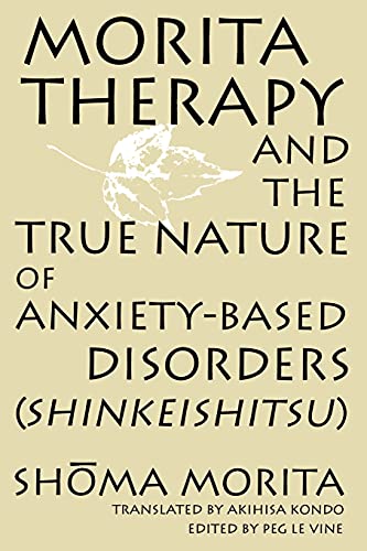 Morita therapy and the true nature of anxiety based disorders (Shinkeishitsu) Cover