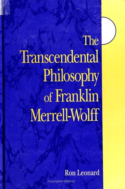 The Transcendental Philosophy of Franklin Merrell-Wolff (Suny Series in Western Esoteric Traditions) Cover