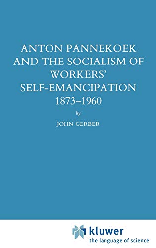 Anton Pannekoek and the socialism of workers' self-emancipation, 1873-1960 Cover
