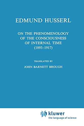 On the Phenomenology of the Consciousness of Internal Time (1893-1917) (Edmund Husserl Collected Works) Cover