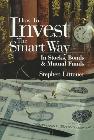 How to invest the smart way in stocks, bonds, and mutual funds Cover