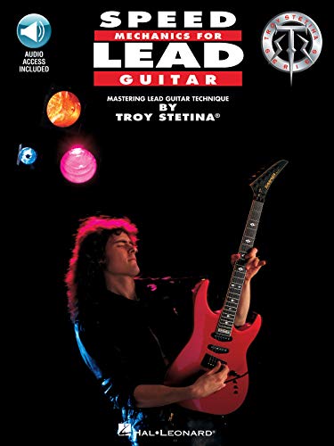 Speed Mechanics for Lead Guitar – Book with Online Audio by Troy Stetina | Advanced Guitar Technique and Shredding Exercises for Speed and Precision Poster