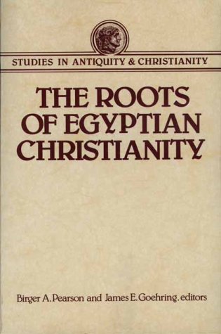 The Roots of Egyptian Christianity (Studies in Antiquity and Christianity) Cover