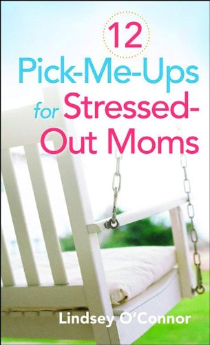 12 Pick-Me-Ups for Stressed-Out Moms Cover