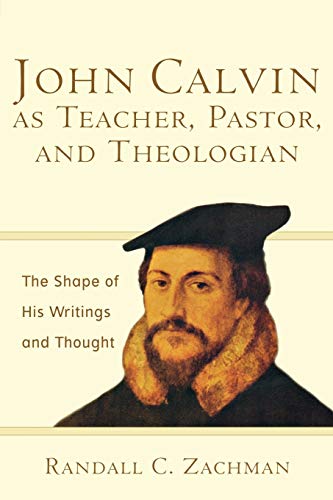 John Calvin as teacher, pastor, and theologian Cover