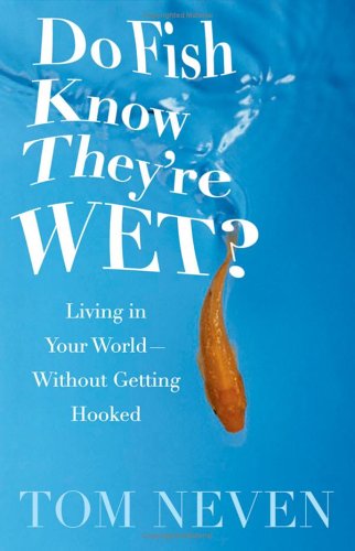 Do Fish Know Theyre Wet? Cover