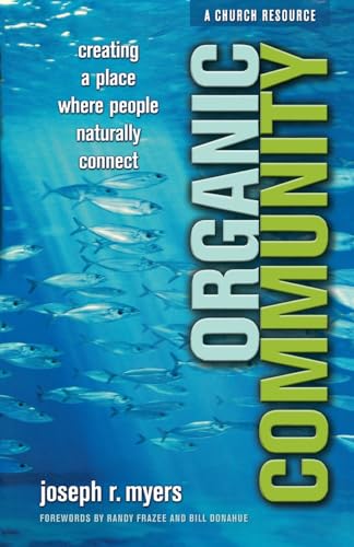Organic Community: Creating a Place Where People Naturally Connect (emersion: Emergent Village resources for communities of faith) Cover