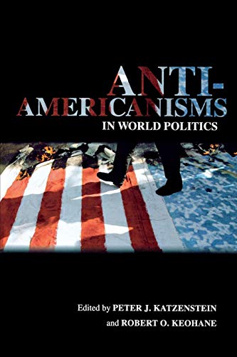Anti-Americanisms in World Politics (Cornell Studies in Political Economy) Cover