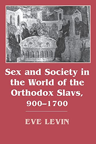 Sex and Society in the World of the Orthodox Slavs, 900-1700 Cover
