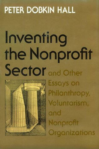Inventing the nonprofit sector and other essays on philanthropy, voluntarism, and nonprofit organizations Cover