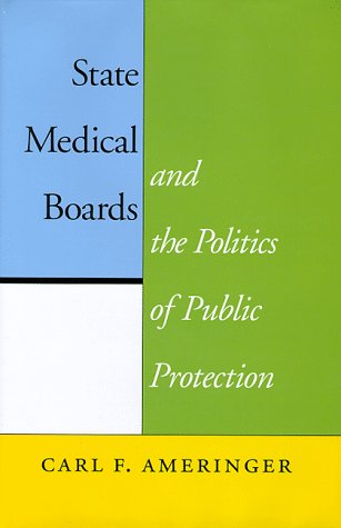State medical boards and the politics of public protection Cover