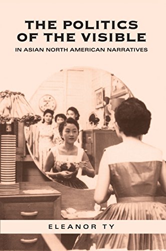 The politics of the visible in Asian North American narratives Cover