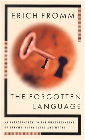 The Forgotten Language: An Introduction to the Understanding of Dreams, Fairy Tales, and Myths Cover