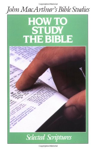 How To Study the Bible (John Macarthur Bible Studies) Cover