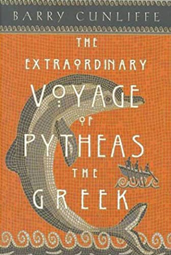 The extraordinary voyage of Pytheas the Greek Cover