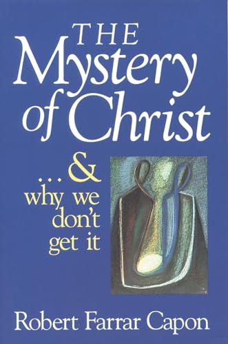 The mystery of Christ-- and why we don't get it Cover