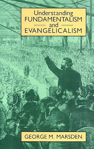 Understanding fundamentalism and evangelicalism Cover