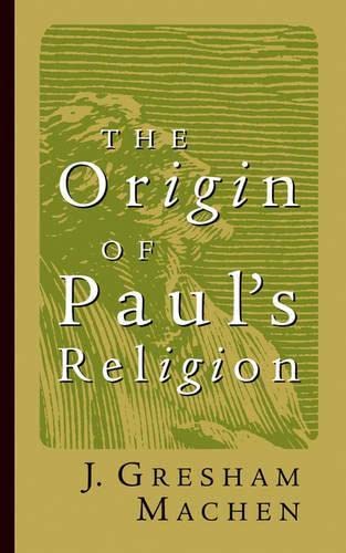 The Origin of Paul's Religion (James Sprunt Lectures) Cover