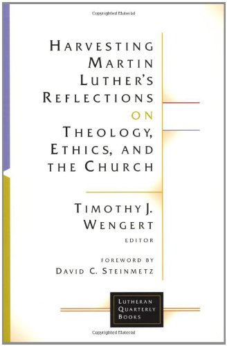 Harvesting Martin Luther's reflections on theology, ethics, and the church Cover