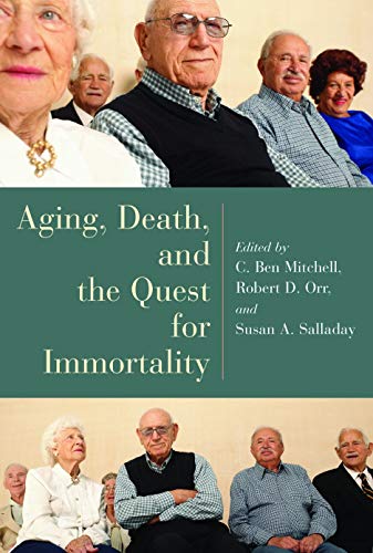Aging, Death, And The Quest For Immortality (Horizons in Bioethics Series) Cover
